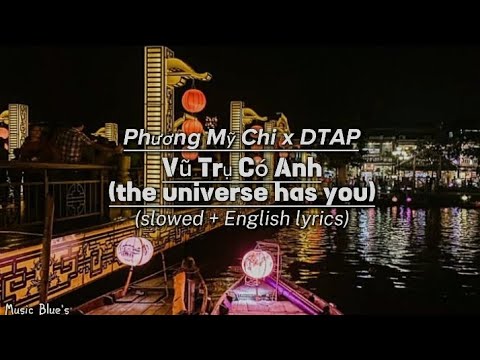 Phương Mỹ Chi x DTAP - Vũ Trụ Có Anh (the universe has you) | (slowed + English lyrics!)