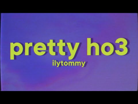 ilyTOMMY - pretty ho3 [Lyrics]