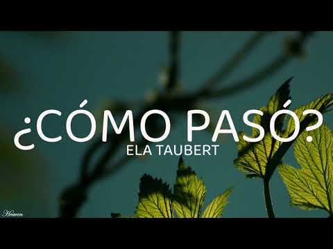 Ela Taubert - ¿Cómo Pasó? (Letra/Lyrics)