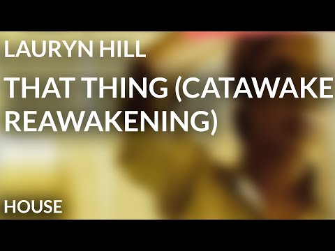 Lauryn Hill - That Thing [CATAWAKE REAWAKENING]