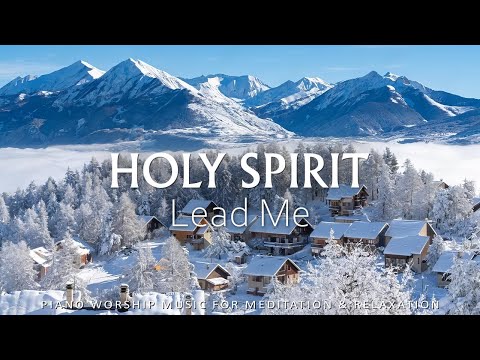 Holy Spirit, Lead Me - Famous Hymns of All Time with Instrumental Music | Christian Piano