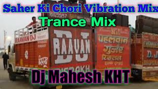 Saher Ki Chori - [ Martin Trance Mix ] - Dj Mahesh KHT