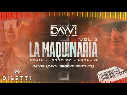 Dayvi - Canta (Groove Bootleg) La Maquinaria Pack Vol 01