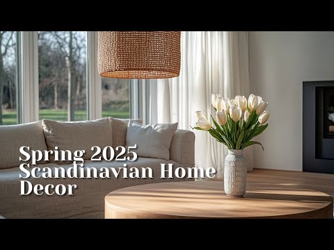 Spring 2025 Scandinavian Home Decor Trends You’ll Love | Fresh & Cozy Home Ideas