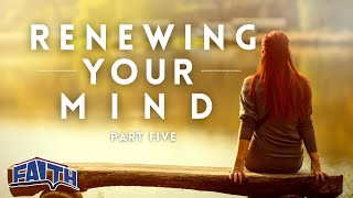 Renewing Your Mind - Part 5 | Pastor Anthony Wade | Faith Building Church