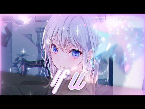 Nightcore ~ If U | Lyrics