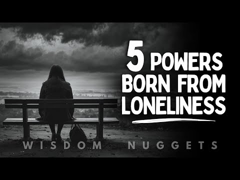 5 Extraordinary Powers Only Highly Spiritual People Gain from Loneliness