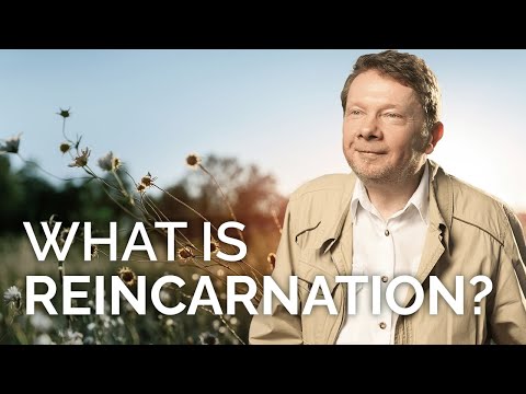 What is Reincarnation? with Eckhart Tolle