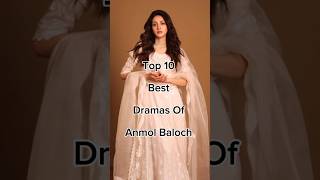 Top 10 Best Dramas Of Anmol Baloch 😱 #viralshort #famouspakdramalist #pakdrama #pakistandramas