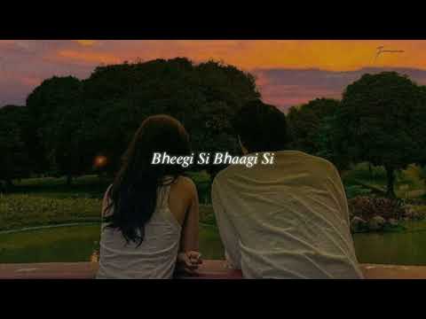 bheegi si bhaagi si (slowed + reverb) | raajneeti