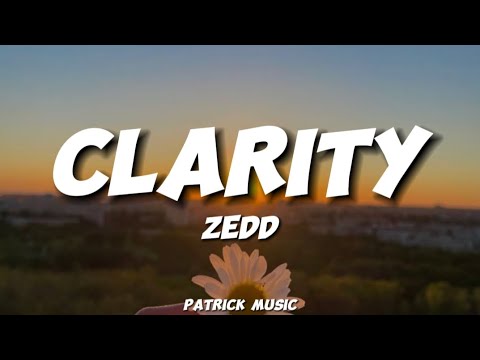 Zedd - Clarity ( Lyrics )