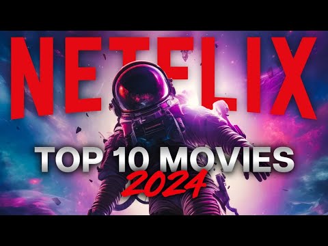 Top 10 Best Movies on Netflix to Watch Now! 2024