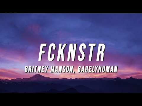 Britney Manson, 6arelyhuman - FCKNSTR (Lyrics)