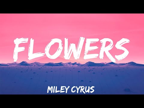 Flowers - Miley Cyrus (Lyrics)