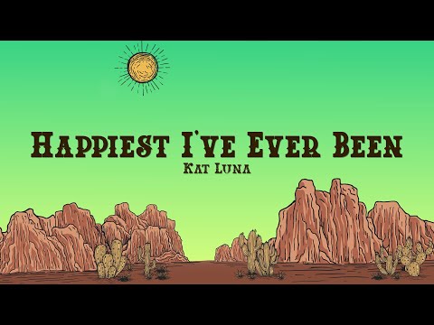 Kat Luna - Happiest I've Ever Been (Lyrics)