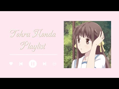 ౨ৎ ˖ ࣪⊹ Tohru Honda Playlist 🍵 Playlist Shoujo ౨ৎ ˖ ࣪⊹