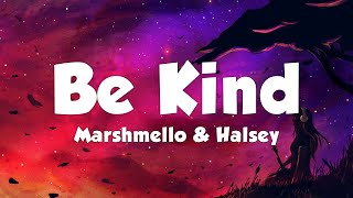 Marshmello & Halsey - Be Kind (Lyrics)