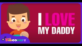 I Love My Daddy - THE KIBOOMERS Preschool Songs & Nursery Rhymes for Fathers Day