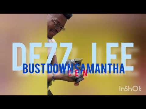 Bust down Samantha - Dezz Lee (clean)