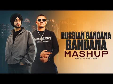 Russian Bandana X Bandana - Shubh ft.Dhanda Nyoliwala | Teri Chad Di Jawani Mera Para Gori | Dj AKSH