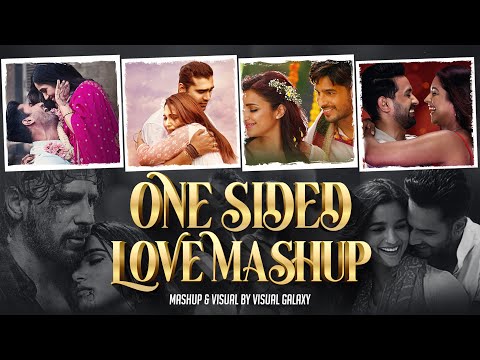 One Sided Love Mashup | Visual Galaxy | Sidharth Shukla | Arijit Singh | Bollywood Lofi