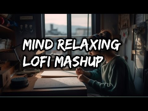 Mind relaxing lofi mashup 2023 best lofi mashup 2023 best Instagram song mashup