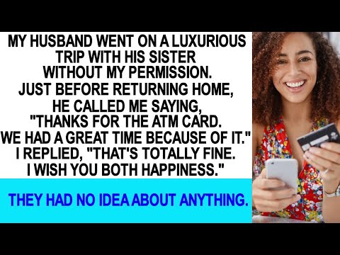 My hubby stole my credit card and spent $20,000 for my sister in law, but I couldn't stop laugh