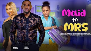 MAID TO MRS - EDDIE WATSON ,SARIAN MARTIN   2024 Trending Nigerian movies