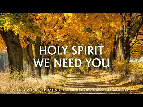 HOLY SPIRIT, WE NEED YOU | Famous Hymns of All Time with Best Worship Instrumental