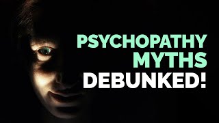 10 Myths About Psychopathy (DEBUNKED! 🔨)