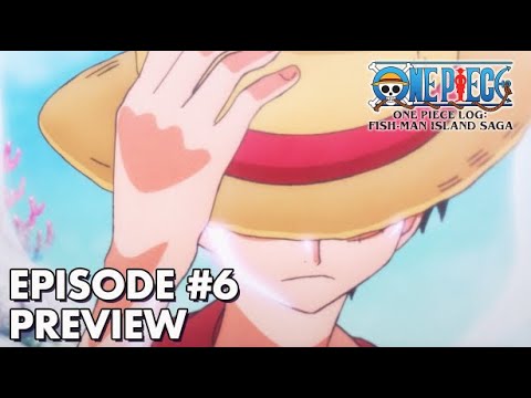 ONE PIECE LOG: FISH-MAN ISLAND SAGA | Episode 6 Preview