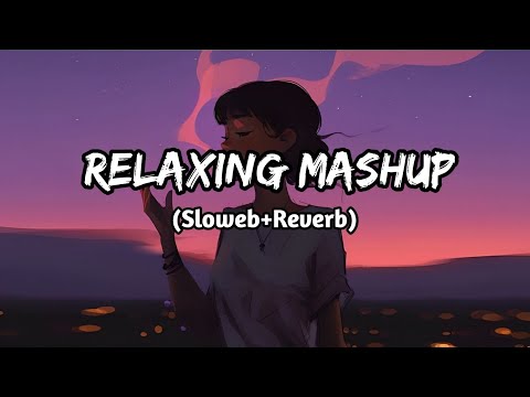 Relaxing Lofi mashup song insta trending mashup song Bollywood mashup Songs best lofi mashup 2023