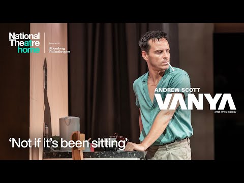 Vanya | 'Not if it's been sitting' | National Theatre at Home