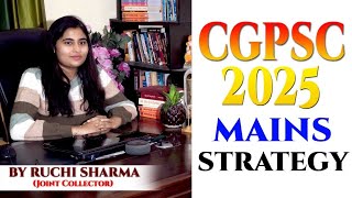 CGPSC 2025 MAINS स्ट्रेटजी BY RUCHI SHARMA