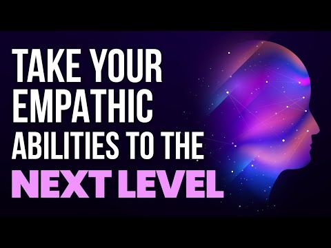 10 Ways to Further Develop Your Empathic Abilities as an Empath