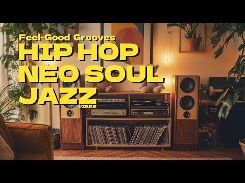 🎧 Neo Soul x Hip Hop x Funk | Smooth Grooves & Feel-Good Energy