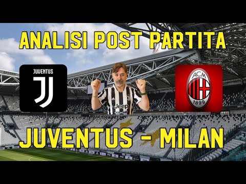 JUVENTUS   MILAN  ANALISI POST PARTITA