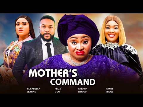 MOTHERS COMMAND (New Movie) CHIOMA NWOSU, FELIX UGO, ROSABELLA JEANNE, DORIS  2024 NIGERIAN MOVIES