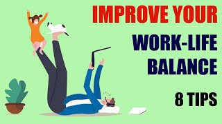 8 Tips To Improve Work-Life Balance