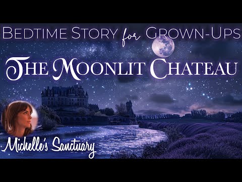 Fall Asleep and Unwind 💤 THE MOONLIT CHATEAU ✨ Cozy Bedtime Story for Grown-Ups (female voice)