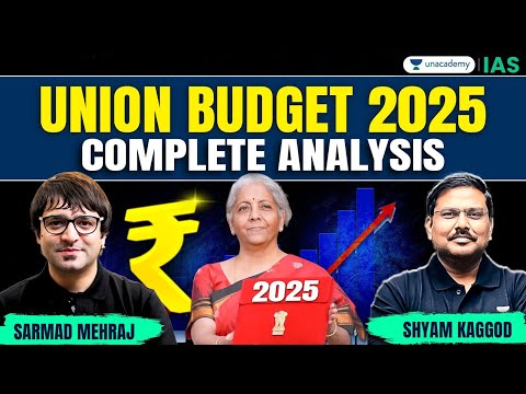 Union Budget 2025 Complete Analysis | FM Nirmala Sitharaman | UPSC | Sarmad Mehraj, Shyam Kaggod