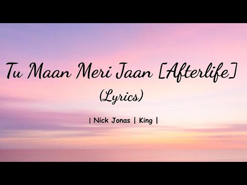 Tu Maan Meri Jaan (Afterlife) Lyrics | Nick Jonas | King