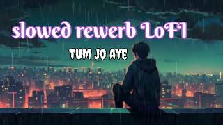 Tum jo aye , Lofi Music, Relax,  Bollywood Lofi, Love Songs, Calm Music, Night Music, Study Music,