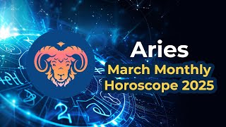 Aries March 2025 Monthly Horoscope Predictions| March 2025 Predictions | Astrology March 2025