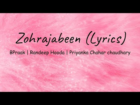 BPraak - Zohrajabeen (Lyrics) | Randeep Hooda | Priyanka Chahar Choudhary