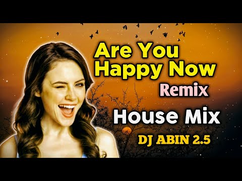 Are You Happy Now Remix Song | House Mix | DJ ABIN 2.5 | English DJ Songs | I am Abin