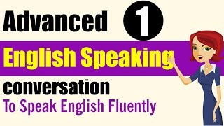 English Speaking Practice: Advanced Level - Lessons 1