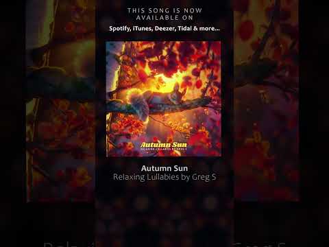 Autumn Sun by Relaxing Lullabies by Greg S #short