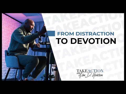 From Distraction To Devotion | Pastor Keion Henderson