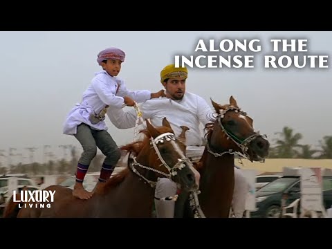 Along the Incense Route | Documentary | Magical Oman 2/2 | Luxury Living